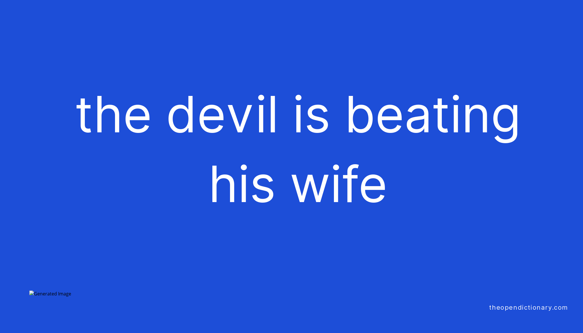 the-devil-is-beating-his-wife-what-is-the-definition-and-meaning-of